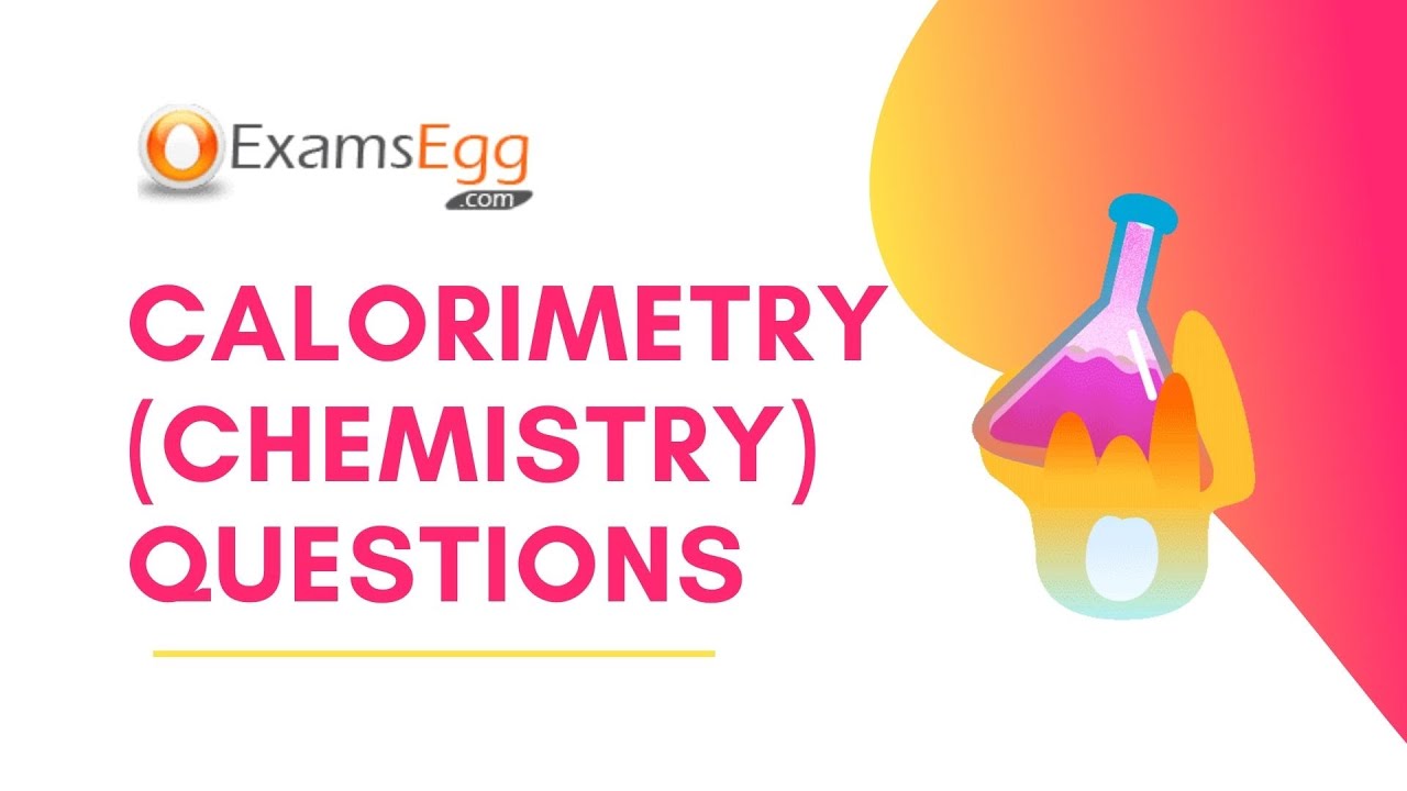 'Video thumbnail for Calorimetry (Chemistry) Questions - Examsegg Chemistry'