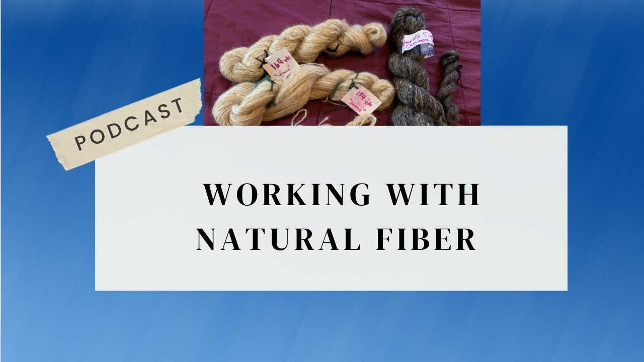 Video thumbnail for Working With Natural Fiber Podcast
