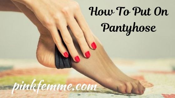 Video thumbnail for How To Put On Pantyhose?