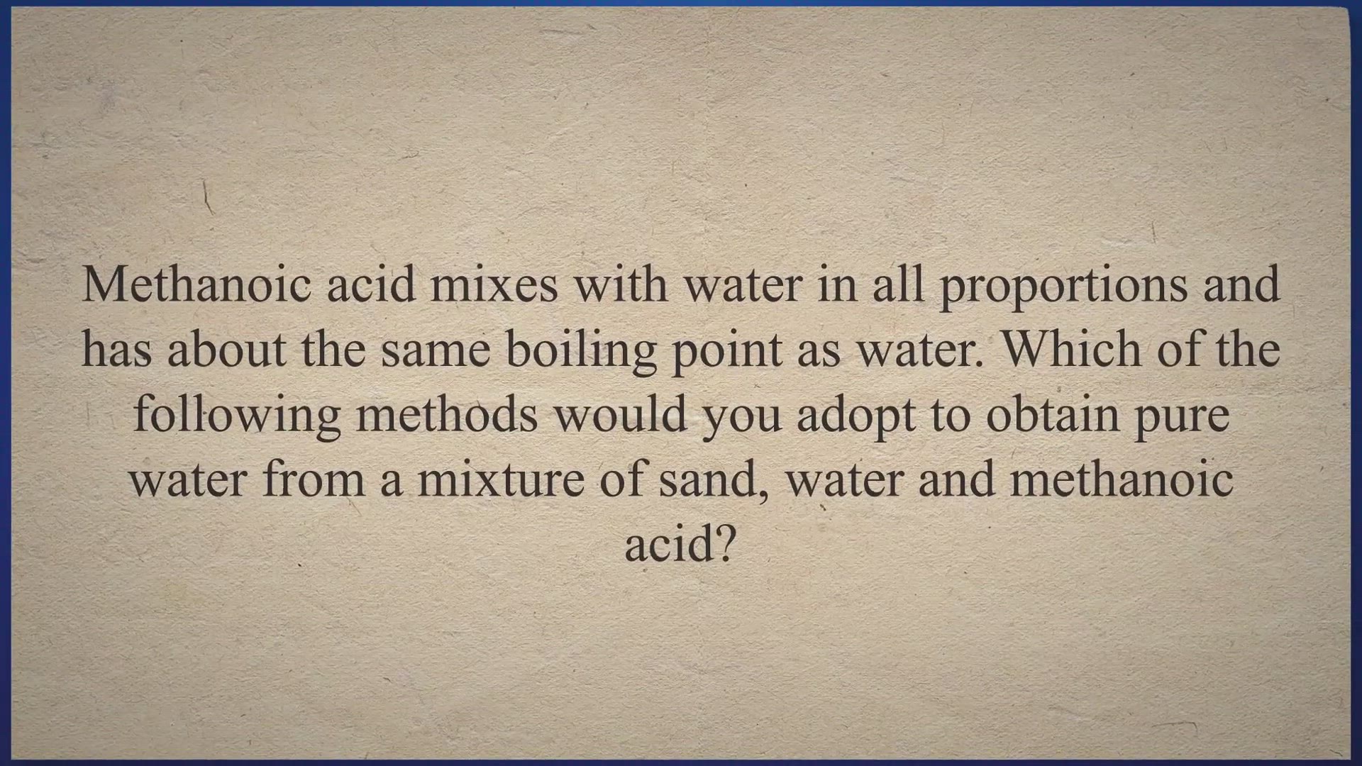 Video thumbnail for Methanoic Acid Mixes With Water In All Proportions And... » QuizTablet
