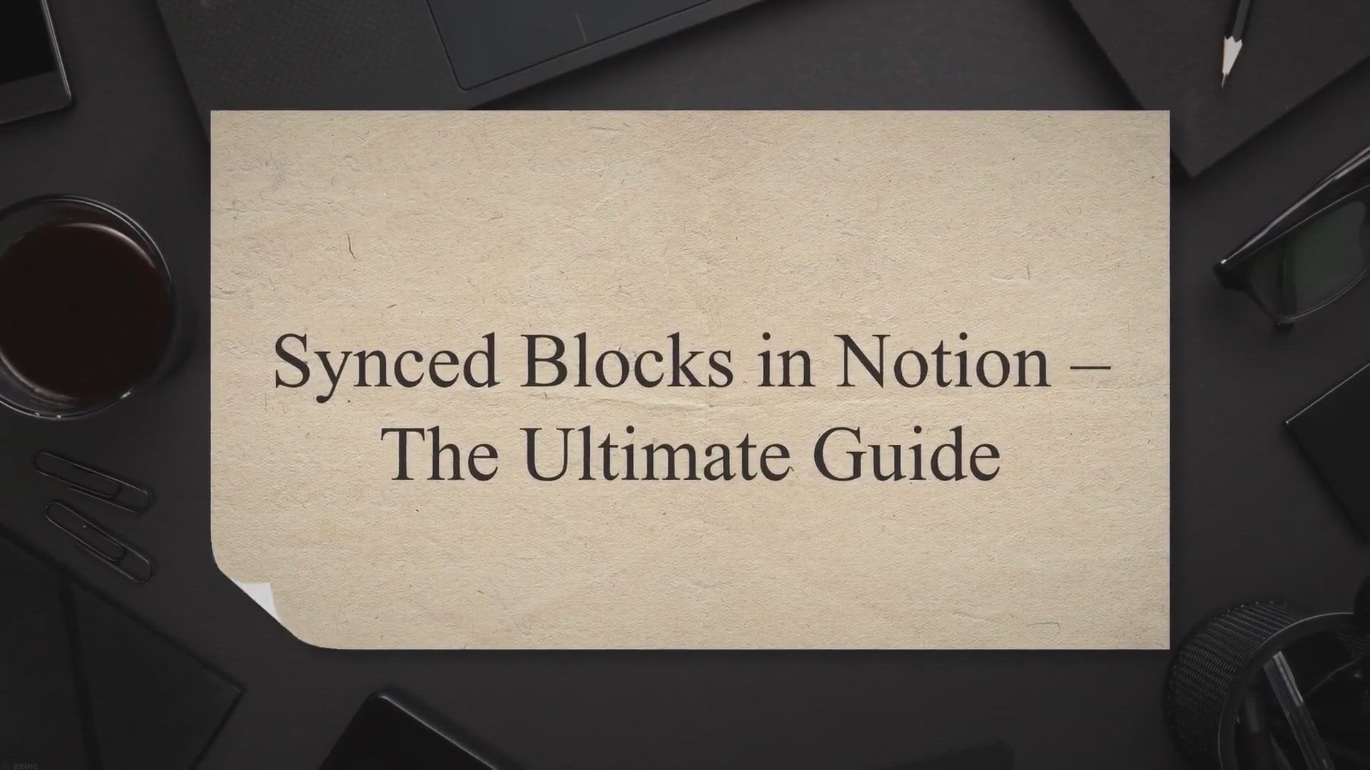 Video thumbnail for Synced Blocks in Notion – The Ultimate Guide