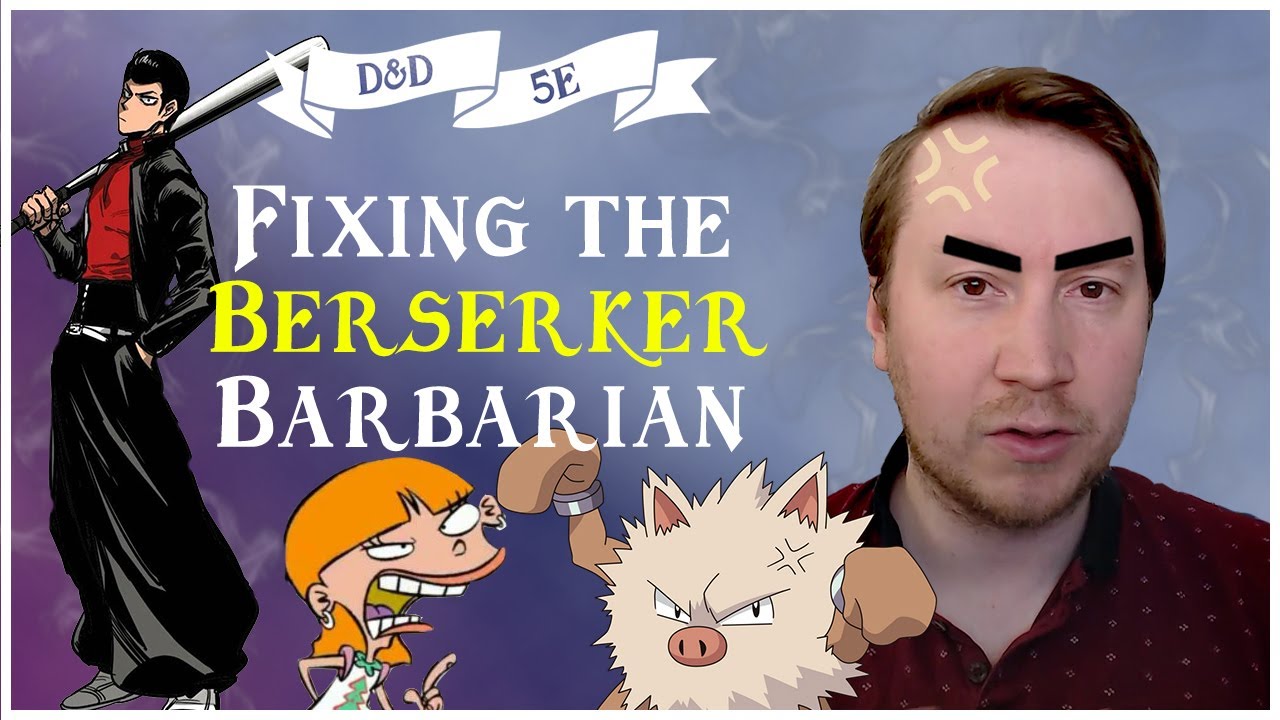 Video thumbnail for Fixing the Berserker Barbarian - D&D 5e Subclass Revision