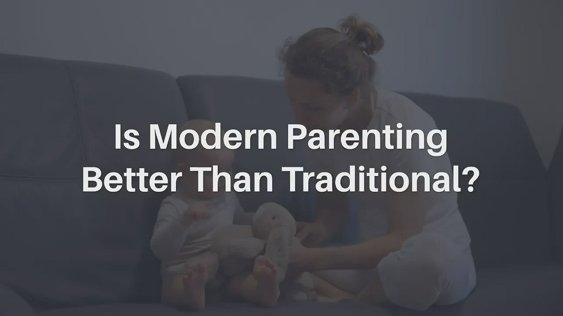 Video thumbnail for Is Modern Parenting Better Than Traditional?