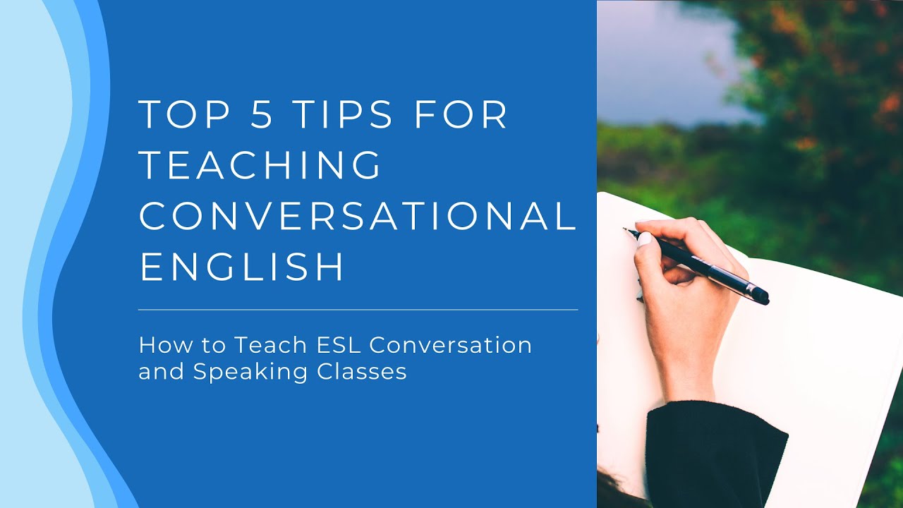 'Video thumbnail for Top 5 Tips for Teaching Conversational English | How to Teach ESL Conversation and Speaking Classes'
