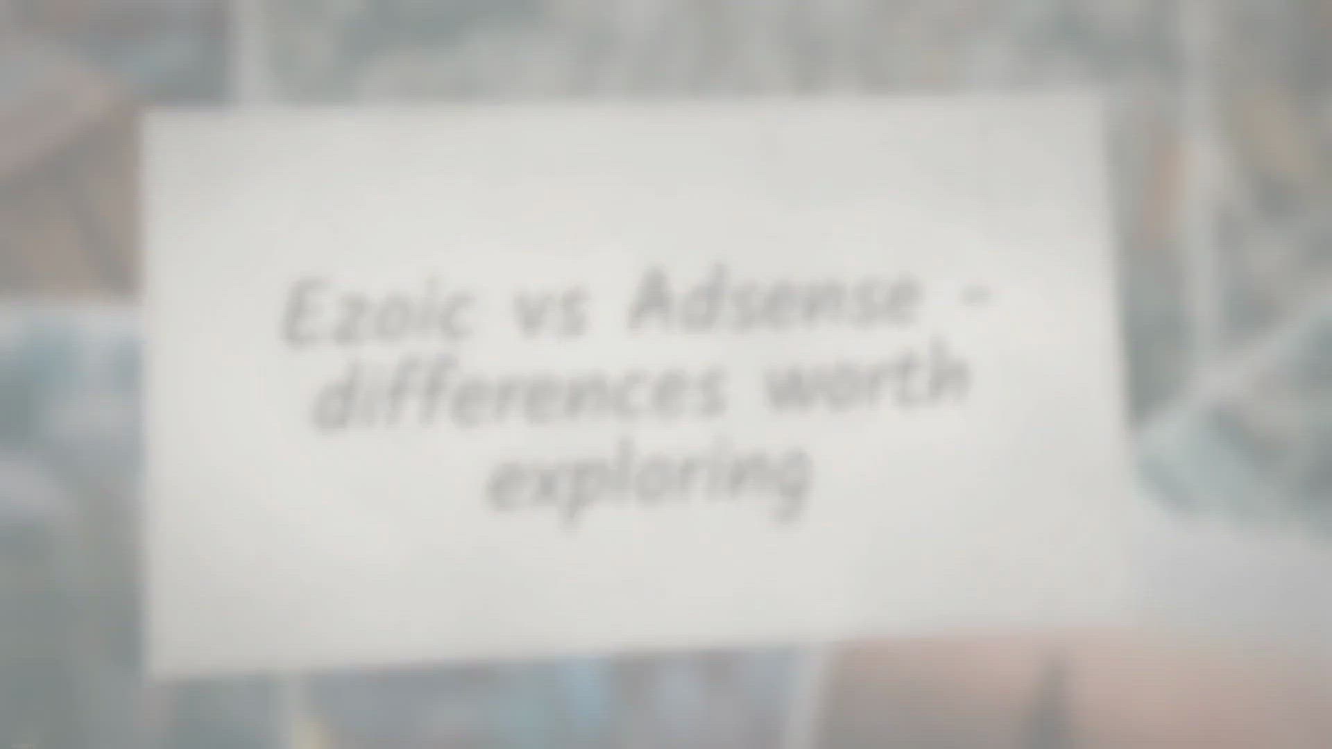 'Video thumbnail for Ezoic Vs Adsense - Differences Worth Exploring'