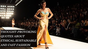 Video thumbnail for Thought-Provoking Quotes About Ethical, Sustainable, And Fast Fashion
