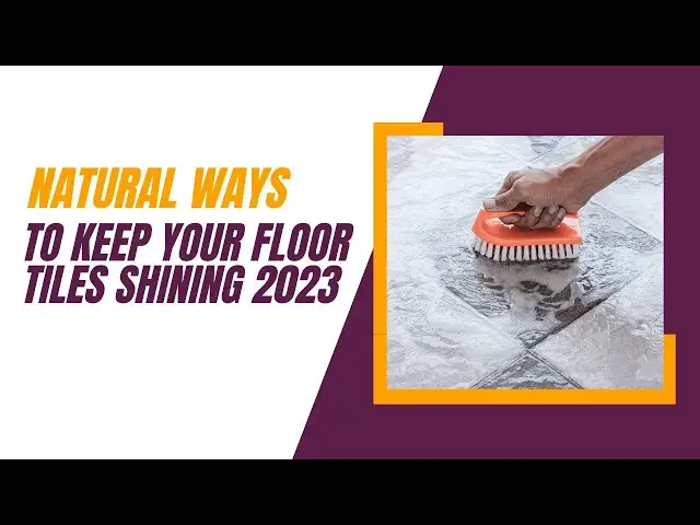 'Video thumbnail for 8 Natural Ways To Keep Your Floor Tiles Shining In 2023'