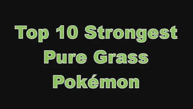 'Video thumbnail for Top 10 Strongest Pure Grass Type Pokémon'
