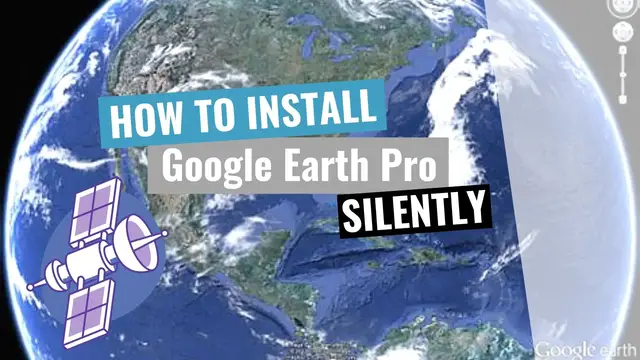 'Video thumbnail for Google Earth Pro Silent Install (How-To Guide)'
