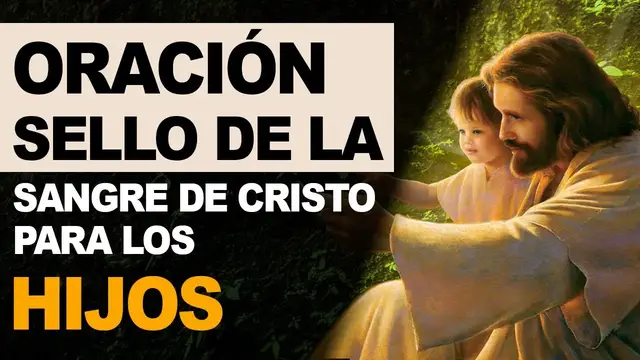 'Video thumbnail for 🙏 Oración 'Sello de la preciosa Sangre de Cristo' para los hijos 🙏'