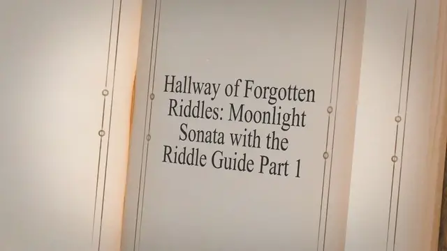 'Video thumbnail for Hallway of Forgotten Riddles: Moonlight Sonata with the Riddle Guide Part 1'