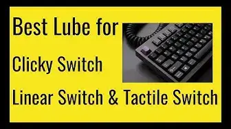 'Video thumbnail for Best Lube for Every Mechanical Switch. Linear Switch, Tactile Switch, and Clicky Switch'