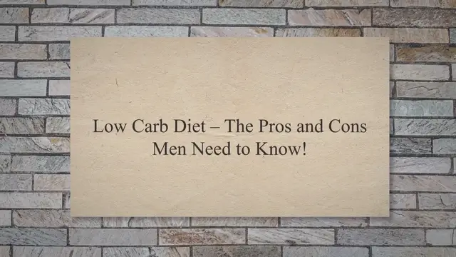 'Video thumbnail for Low Carb Diet - The Pros and Cons Men Need to Know!'