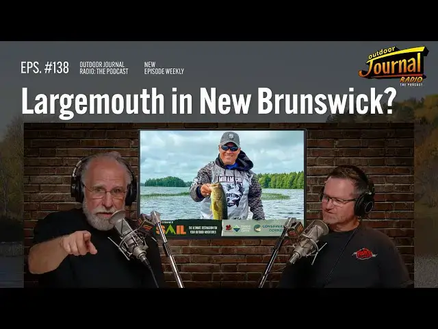 'Video thumbnail for Largemouth in New Brunswick?! | Outdoor Journal Radio ep. 138'