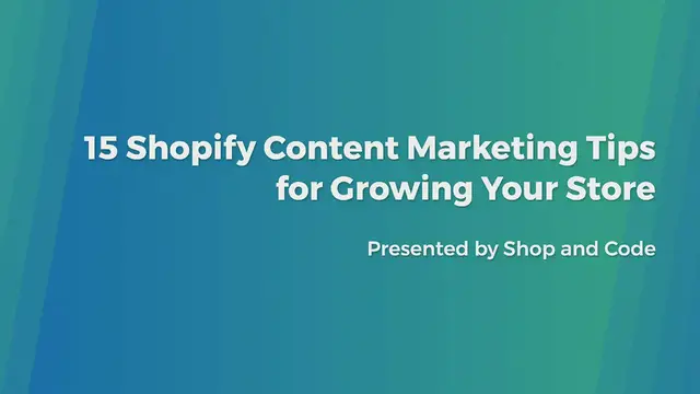 'Video thumbnail for 15 Shopify Content Marketing Tips for Growing Your Store'