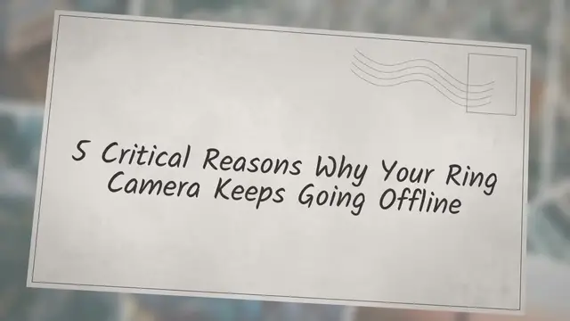 'Video thumbnail for 5 Critical Reasons Why Your Ring Camera Keeps Going Offline'