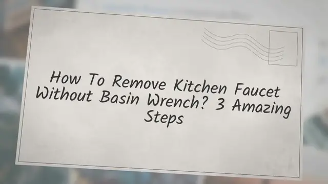'Video thumbnail for How To Remove Kitchen Faucet Without Basin Wrench? 3 Amazing Steps'