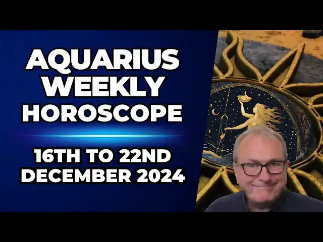 'Video thumbnail for Aquarius Weekly Horoscope 16th to 22nd December 2024'