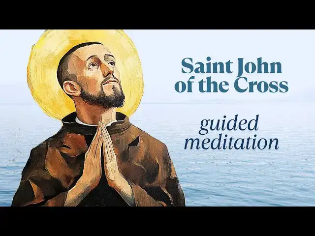 'Video thumbnail for Guided Meditation with Saint John of the Cross: Detachment, Stillness & Union with God'