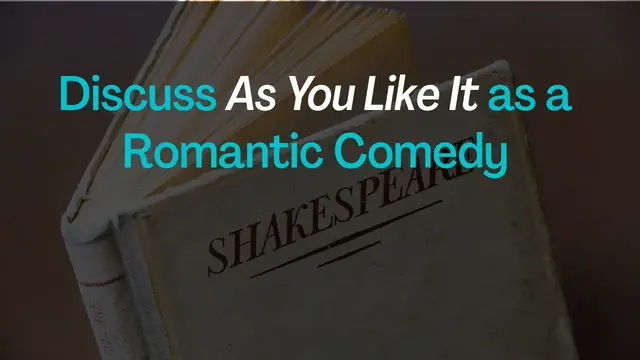 'Video thumbnail for Discuss “As You Like It” as a Romantic Comedy'