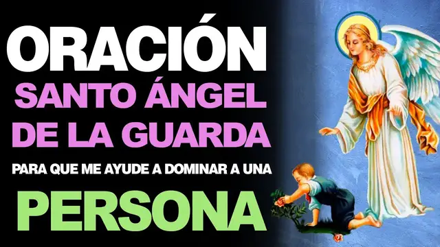 'Video thumbnail for 🙏 Oración al Santo Ángel de la Guarda PARA DOMINAR A UNA PERSONA 🙇️'