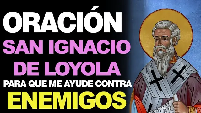 'Video thumbnail for 🙏 Oración a San Ignacio de Loyola CONTRA LOS ENEMIGOS 🙇'
