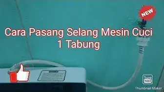'Video thumbnail for Cara Pasang Selang Mesin Cuci 1 Tabung'