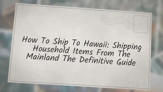 'Video thumbnail for How To Ship To Hawaii: Shipping Household Items From The Mainland The Definitive Guide'