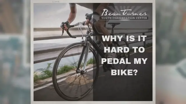 'Video thumbnail for Why Is It Hard To Pedal My Bike? This Is How To Fix It - Beau Turner Youth Conservation Center'
