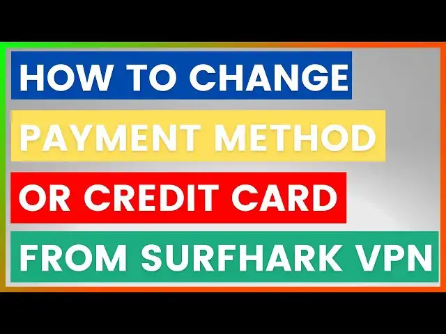 'Video thumbnail for How To Change Or Remove Payment Method Or Credit Card From Surfshark VPN? [in 2025]'