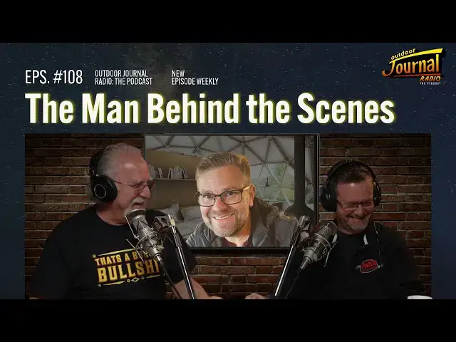 'Video thumbnail for The Man Behind the Scenes | Outdoor Journal Radio ep. 108'
