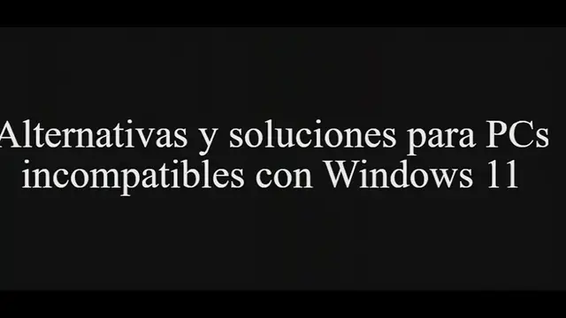 'Video thumbnail for ¿Que se puede hacer en un PC donde no se puede instalar Windows 11?'