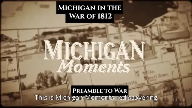 'Video thumbnail for War of 1812 in Michigan -  Preamble to War '