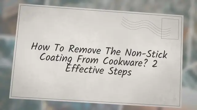 'Video thumbnail for How To Remove The Non-Stick Coating From Cookware? 2 Effective Steps'