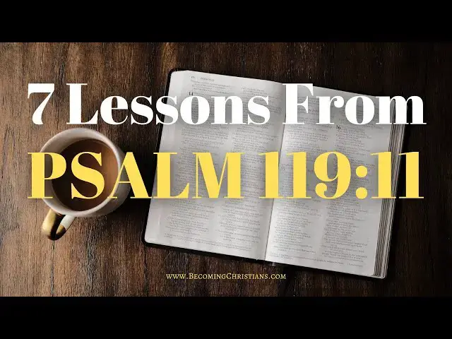 'Video thumbnail for 7 Powerful Lessons from Psalm 119:11'