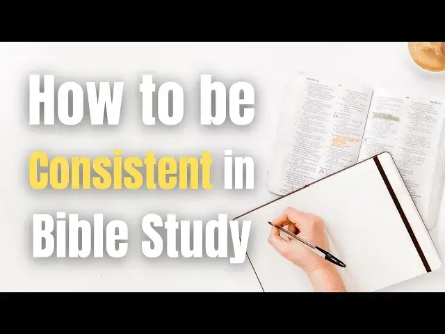 'Video thumbnail for 10 Effective Ways to Develop A Consistent Bible Study Habit'