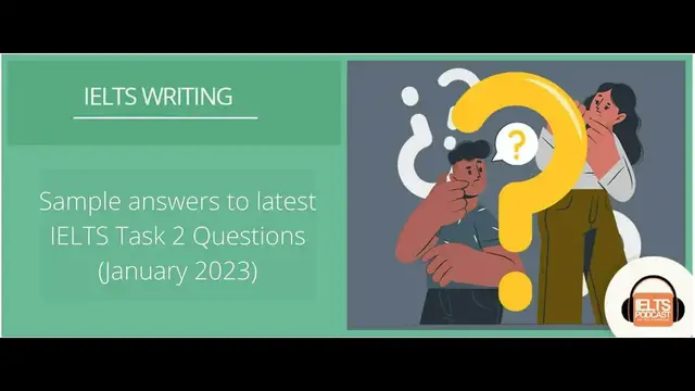 'Video thumbnail for Sample answers to latest IELTS Task 2 Questions- Jan 2023'