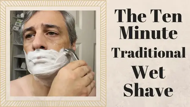 'Video thumbnail for The Ten Minute Traditional Wet Shave'