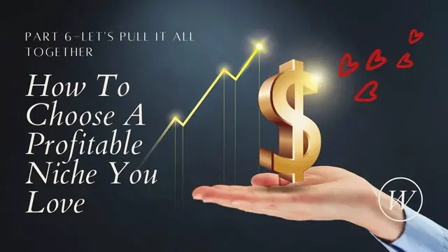 'Video thumbnail for Putting It All Together-Finding A Niche You Love-Part 6'