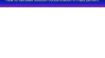 'Video thumbnail for How to calculate solution concentration in mass percent'