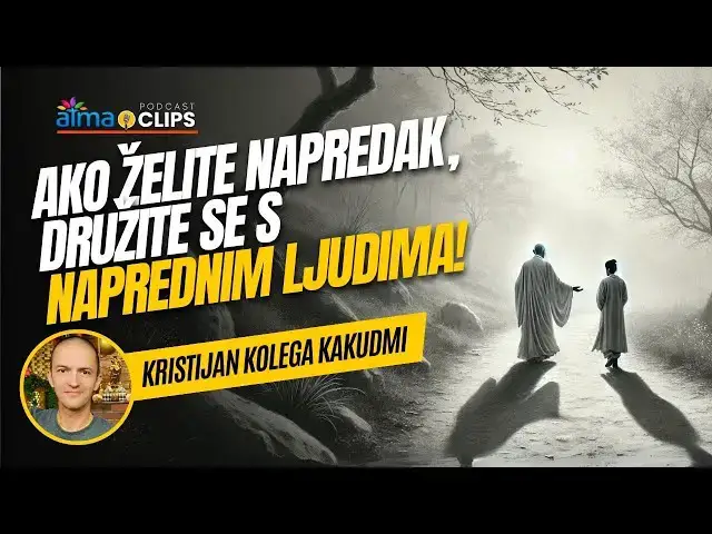 'Video thumbnail for Kristijan Kolega Kakudmi - AKO ŽELITE NAPREDAK, DRUŽITE SE S NAPREDNIM LJUDIMA!'