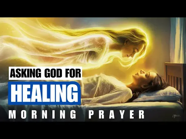 'Video thumbnail for ASKING GOD FOR HEALING | MORNING PRAYER FOR TOTAL RESTORATION'