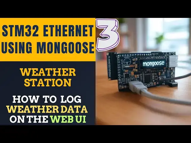 'Video thumbnail for STM32 ETHERNET using Mongoose #3 || WEATHER STATION || Log Data into WebUI'