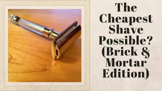 'Video thumbnail for The Cheapest Shave Possible? (Brick & Mortar Edition)'
