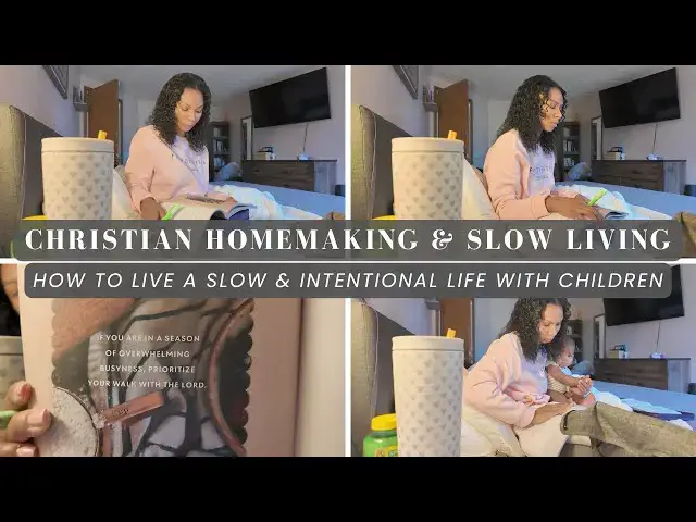 'Video thumbnail for How To Live a Slow & Intentional Life | Christian Homemaking & Slow Living with Children'