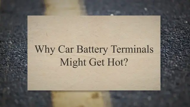 'Video thumbnail for Why Car Battery Terminals Might Get Hot?'