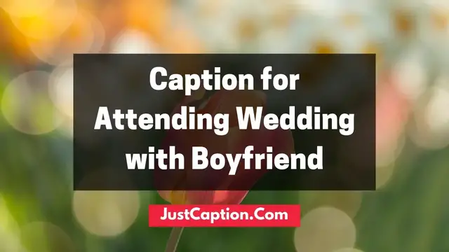 'Video thumbnail for Caption for Attending Wedding with Boyfriend for Instagram'