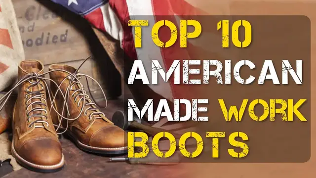 'Video thumbnail for Top 10 Best American Made Work Boots'