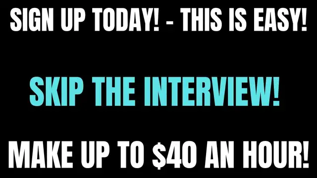 'Video thumbnail for Sign Up Today! | Skip The Interview | Work When You Want | Make Up To $40 An Hour | Easy Side Hustle'
