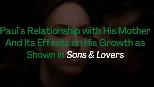 'Video thumbnail for Paul’s Relationship with His Mother And Its Effects on His Growth As Shown in “Sons and Lovers”'
